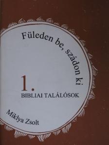Miklya Zsolt - Füleden be, szádon ki 1. [antikvár]