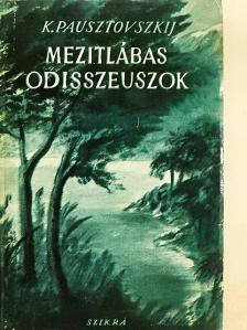 K. Pausztovszkij - Mezítlábas Odisszeuszok [antikvár]