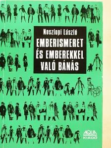 Noszlopi László - Emberismeret és emberekkel való bánás [antikvár]