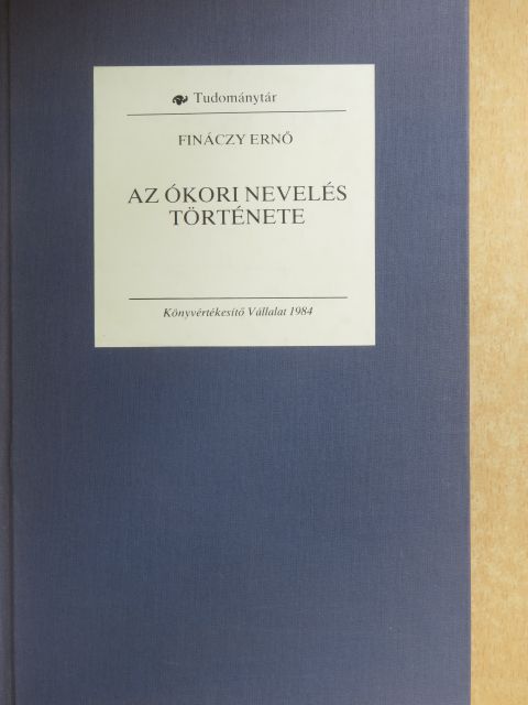 Fináczy Ernő - Az ókori nevelés története [antikvár]