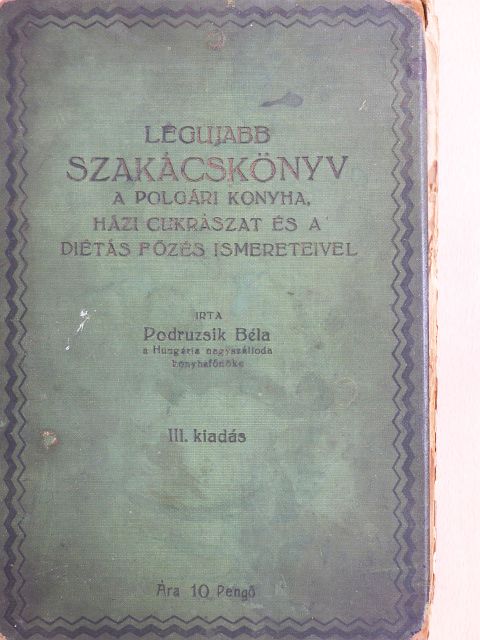 Podruzsik Béla - Legujabb szakácskönyv (rossz állapotú) [antikvár]