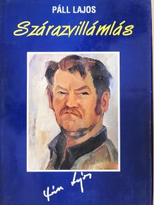 Páll Lajos - Szárazvillámlás (dedikált példány) [antikvár]