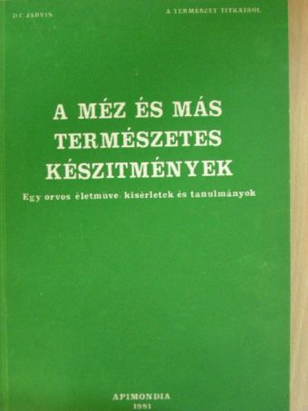 D. C. Jarvis - A méz és más természetes készítmények [antikvár]