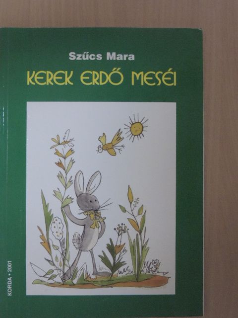 Szűcs Mara - Kerek erdő meséi [antikvár]