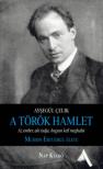 Ayºegül Çelik - A török Hamlet - Az ember, aki tudja, hogyan kell meghalni. Muhsin Ertugrul élete [antikvár]