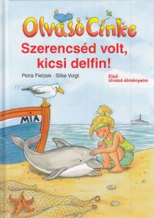 Petra Fietzek - Szerencséd volt, kicsi delfin! [antikvár]