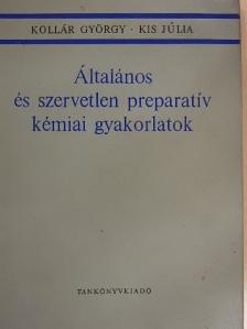 Dr. Kollár György - Általános és szervetlen preparatív kémiai gyakorlatok [antikvár]