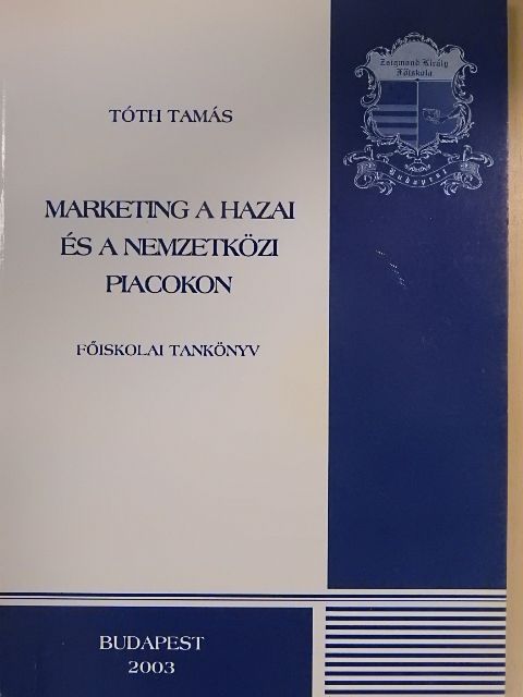 Tóth Tamás - Marketing a hazai és a nemzetközi piacokon [antikvár]