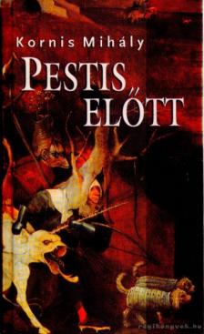 KORNIS MIHÁLY - Pestis előtt [antikvár]