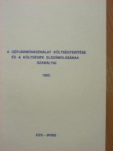 Tóth Béláné - A gépjárműhasználat költségtérítése és a költségek elszámolásának szabályai 1992. [antikvár]
