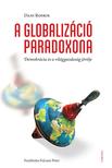 Dani Rodrik - A globalizáció paradoxona