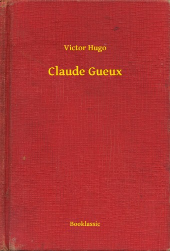 Victor Hugo - Claude Gueux [eKönyv: epub, mobi]