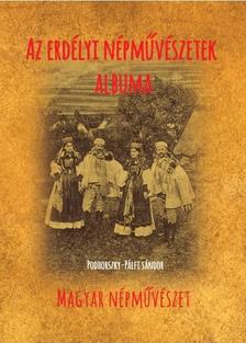 Podhorszky-Pálfy Sándor - Az erdélyi népművészetek albuma