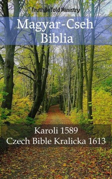 Gáspár Károli, Joern Andre Halseth, TruthBeTold Ministry - Magyar-Cseh Biblia [eKönyv: epub, mobi]