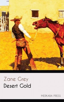 Zane Grey - Desert Gold [eKönyv: epub, mobi]