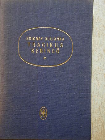 Zsigray Julianna - Tragikus keringő [antikvár]