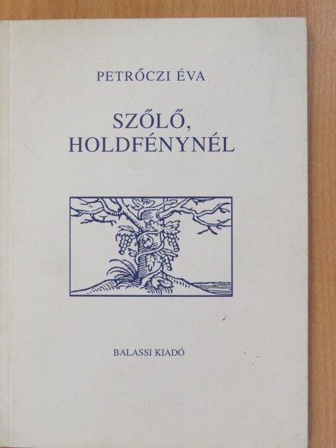 Petrőczi Éva - Szőlő, holdfénynél (dedikált példány) [antikvár]