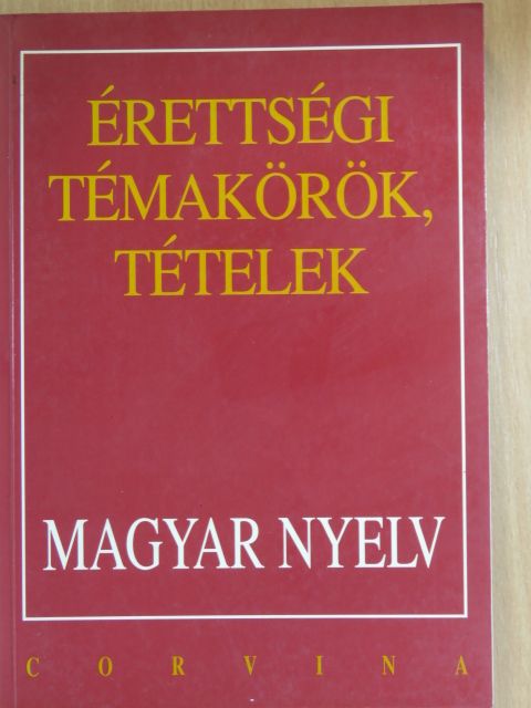 Bodáné Kovács Mária - Érettségi témakörök, tételek - Magyar nyelv [antikvár]