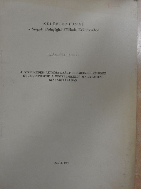 Zsámbéki László - A viselkedés automatizált elemeinek szerepe és jelentősége a fegyelmezett magatartás kialakításában [antikvár]