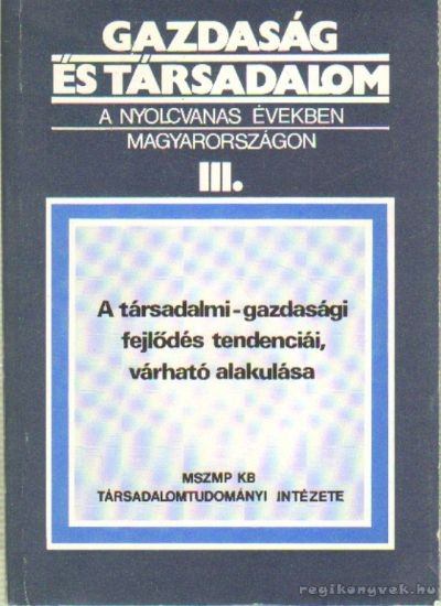Gidai Erzsébet dr. - Gazdaság és társadalom a nyolcvanas években Magyarországon III. [antikvár]