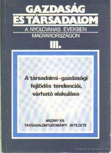Gidai Erzsébet dr. - Gazdaság és társadalom a nyolcvanas években Magyarországon III. [antikvár]