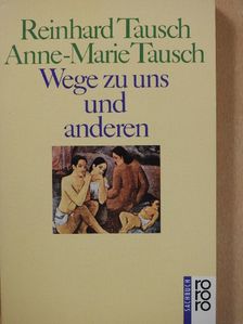 Anne-Marie Tausch - Wege zu uns und anderen [antikvár]