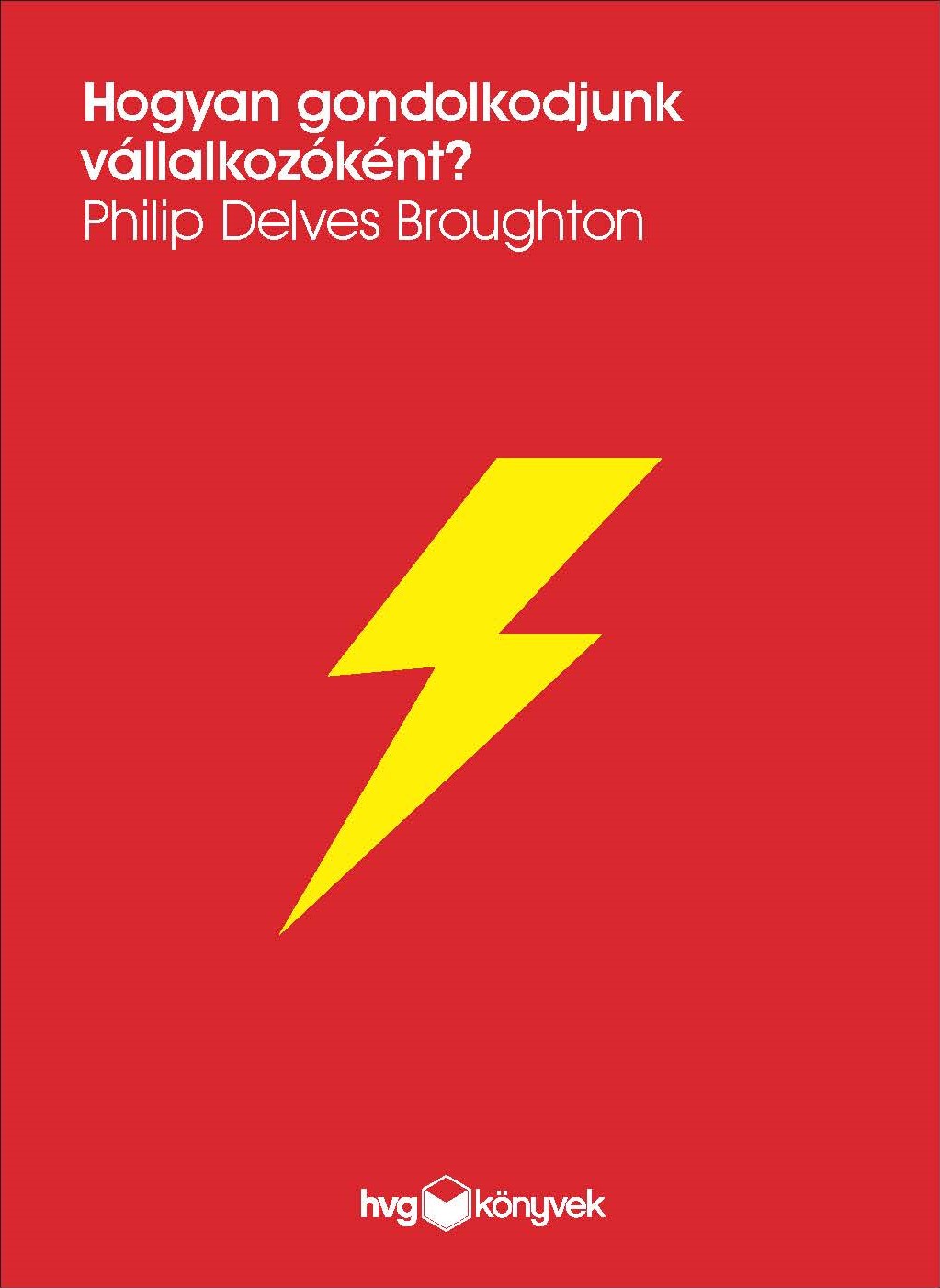 Philip Delves Broughton - Hogyan gondolkodjunk vállalkozóként? [eKönyv: epub, mobi]