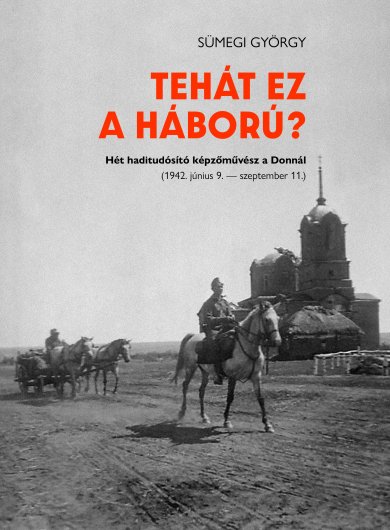 Sümegi György - Tehát ez a háború?