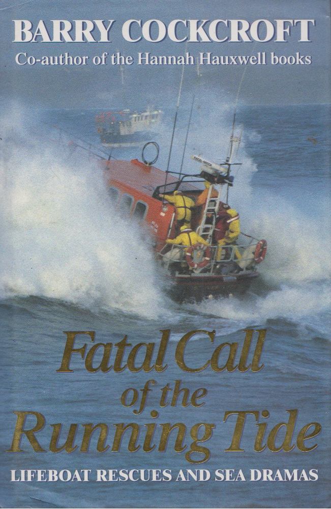 Fatal Call of the Running Tide: Lifeboat Rescues and Disasters, Dawn Fishermen and Sea Dramas [antikvár]