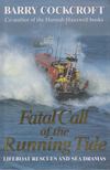 Fatal Call of the Running Tide: Lifeboat Rescues and Disasters, Dawn Fishermen and Sea Dramas [antikvár]
