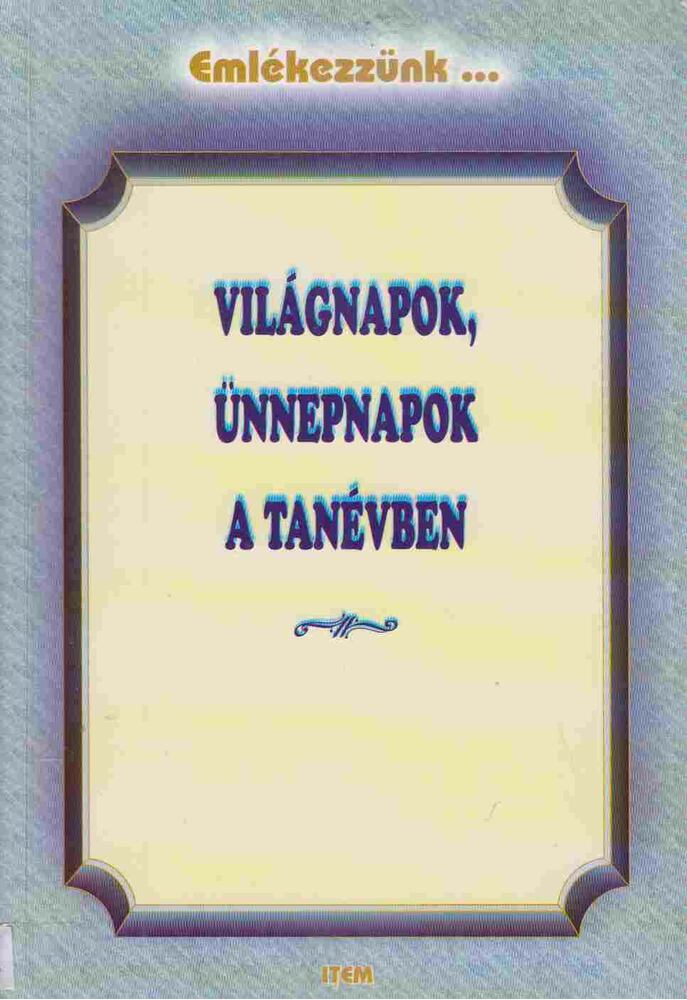 Szűcs Mara, Maczák Edit - Világnapok, ünnepnapok a tanévben [antikvár]