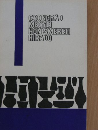 Felföldi László - Csongrád megyei honismereti híradó [antikvár]