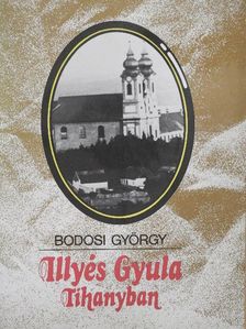 Bodosi György - Illyés Gyula Tihanyban [antikvár]