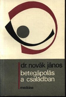 Dr. Novák János - Betegápolás a családban [antikvár]