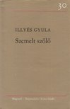 ILLYÉS GYULA - Szemelt szőlő [antikvár]