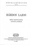 BÁRDOS LAJOS - NÉPDALKÓRUSOK II.ÍV.NÉGY KATONANÓTA,LÁTOD-E,BABÁM VEGYESKAR