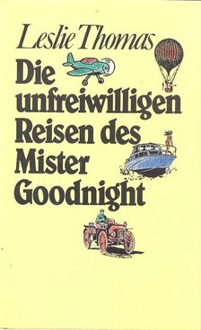 Thomas, Leslie - Die unfreiwilligen Reisen des Mister Goodnight [antikvár]