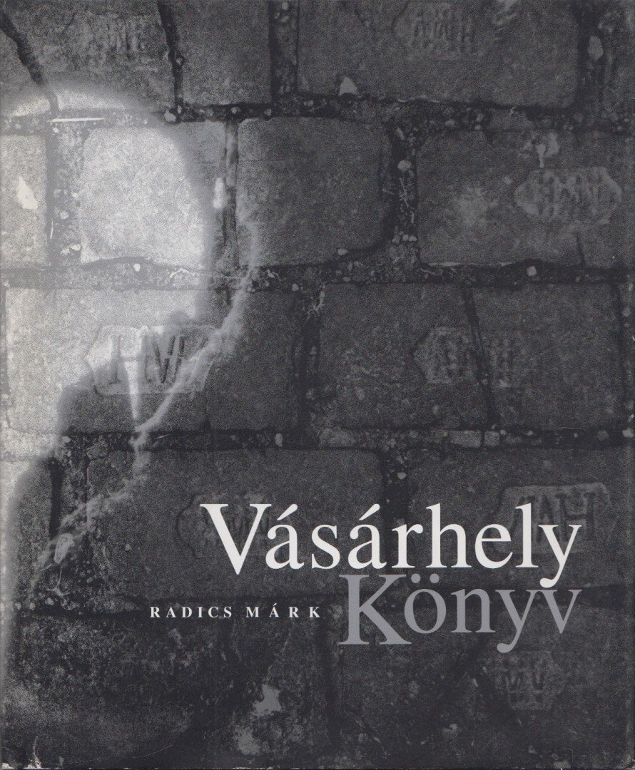 Radics Márk - Vásárhely Könyv [antikvár]