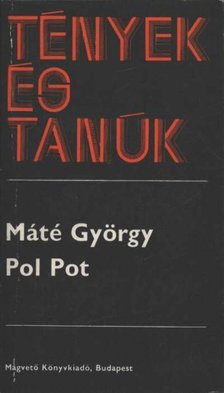 MÁTÉ GYÖRGY - Pol Pot [antikvár]