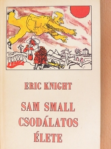 Eric Knight - Sam Small csodálatos élete [antikvár]