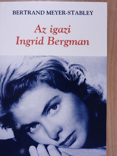Bertrand Meyer-Stabley - Az igazi Ingrid Bergman [antikvár]