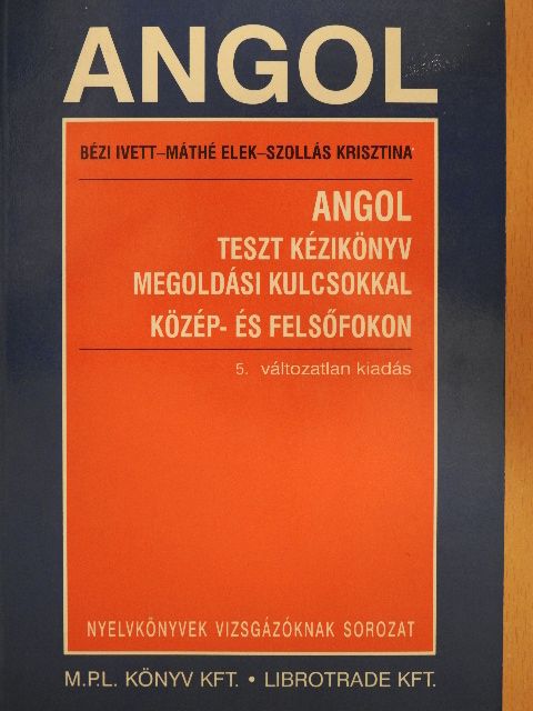 Bézi Ivett - Angol teszt kézikönyv megoldási kulcsokkal közép- és felsőfokon [antikvár]