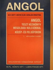 Bézi Ivett - Angol teszt kézikönyv megoldási kulcsokkal közép- és felsőfokon [antikvár]