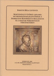 Baráth Béla Levente - Martonfalvi György (1635-1681) munkásságának jelentősége a Debreceni református Kollégium és a Magyar Peregrináció történetében [antikvár]
