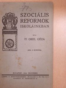Dr. Orel Géza - Szociális reformok iskoláinkban [antikvár]