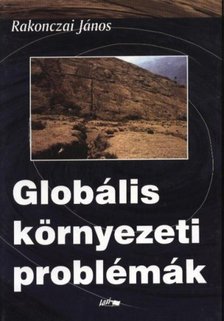 Rakonczai János - Globális környezeti problémák [antikvár]