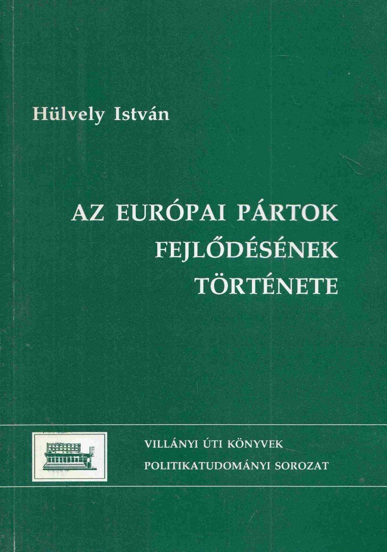 Hülvely István - Az európai pártok fejlődésének története [antikvár]