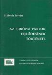 Hülvely István - Az európai pártok fejlődésének története [antikvár]