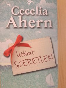 Cecelia Ahern - Utóirat: Szeretlek! [antikvár]