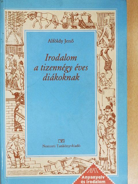 Alföldy Jenő - Irodalom a tizennégy éves diákoknak [antikvár]